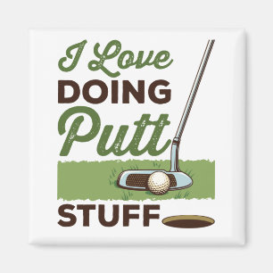 Ik hou van het doen van Putt Stuff Funny Golf Putt Magneet