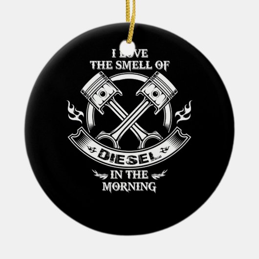 Ik hou van het eten van diesel 's morgens. keramisch ornament (Voorkant)