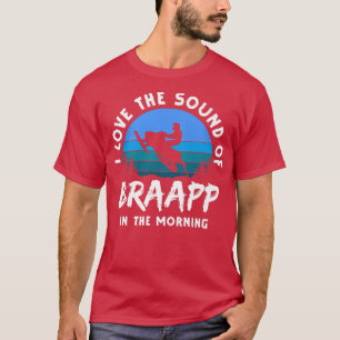 ik hou van het geluid van braapp in de ochtend gra t-shirt