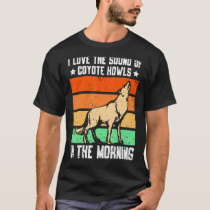 Ik hou van het geluid van Coyote Howls 's ochtends T-shirt