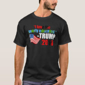 Ik hou van het slecht opgeleide Trump Quote T-Shir T-shirt (Voorkant)