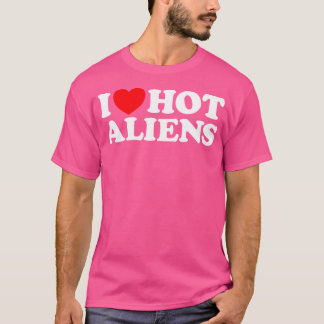 Ik hou van hete aliens grappige buitenaardse scifi t-shirt