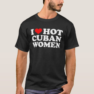 Ik hou van hete Cubaanse vrouwen T-shirt