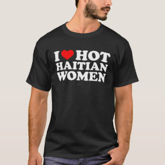 Ik hou van hete Haïtiaanse vrouwen T-shirt