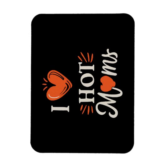Ik hou van hete moeders ik hart hete moeders benau magneet (Verticaal)