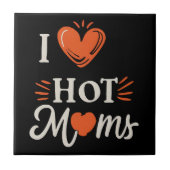Ik hou van hete moeders ik hart hete moeders benau tegeltje (Voorkant)