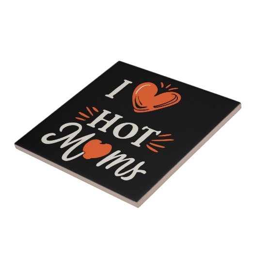 Ik hou van hete moeders ik hart hete moeders benau tegeltje (Zijkant)