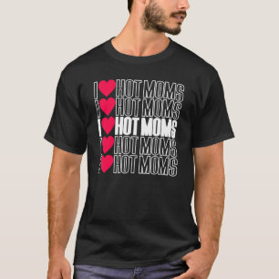 Ik hou van hete moeders ik rode hart hete moeders  t-shirt