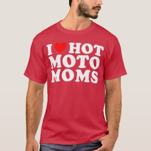 Ik hou van hete Moto-moeders Grappig I Heart Hete T-shirt