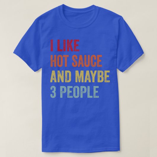 Ik hou van hete saus, misschien 3 mensen t-shirt (Design voorkant)