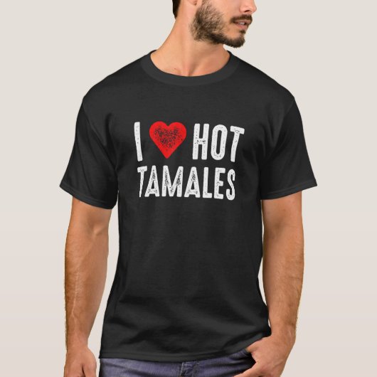 Ik hou van hete tamales t-shirt (Voorkant)