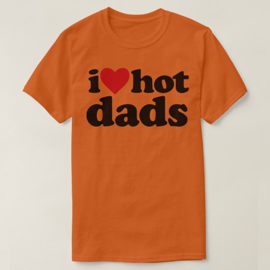 Ik hou van hete vaders grappige DILF T-shirt (Design voorkant)