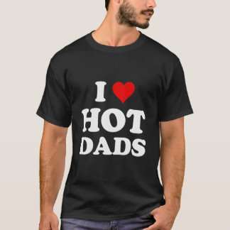 Ik hou van hete vaders t-shirt