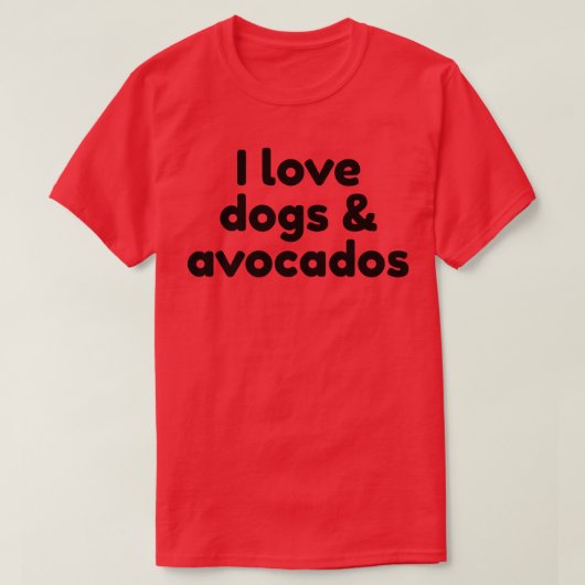 Ik hou van honden en AvocadosT-Shirt T-shirt (Design voorkant)