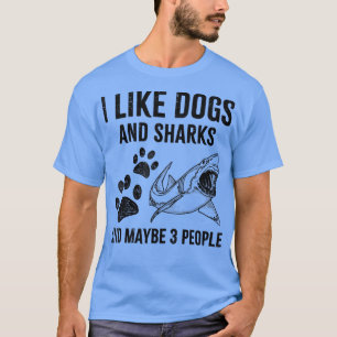 Ik hou van honden en haaien en misschien 3382 mens t-shirt