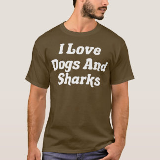 Ik hou van honden en haaien t-shirt