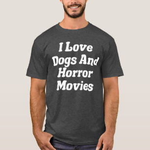 Ik hou van honden en horrorfilms vriend t-shirt