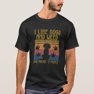 Ik hou van honden en onkruid en misschien 3 mensen t-shirt