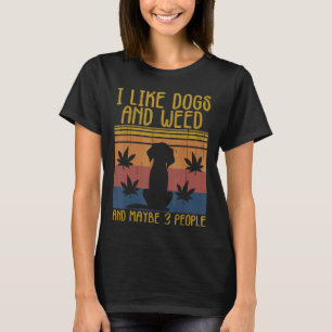 Ik hou van honden en onkruid en misschien 3 mensen t-shirt