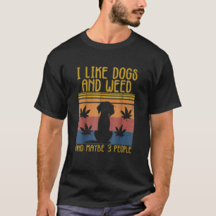 Ik hou van honden en onkruid en misschien 3 mensen t-shirt