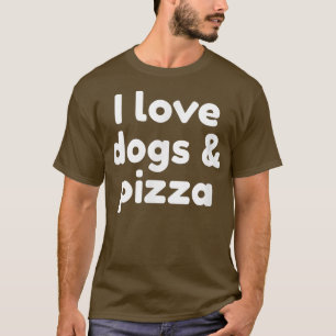 Ik hou van honden en Pizza T-Shirt