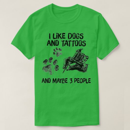 Ik hou van honden en Tattoos en misschien 3 volken T-shirt (Design voorkant)