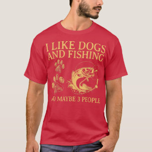 Ik hou van honden en Vist misschien 3 mensen 1745 T-shirt
