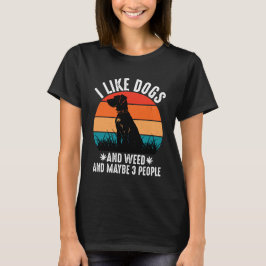 Ik hou van honden en wiet en misschien 3 mensen t-shirt