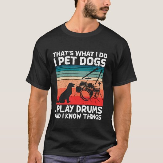 Ik hou van honden, ik drums en ik weet dingen  t-shirt (Voorkant)