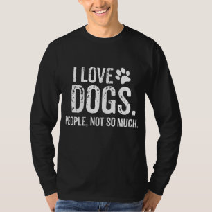 Ik hou van honden. Mensen, niet zo veel grappige D T-shirt