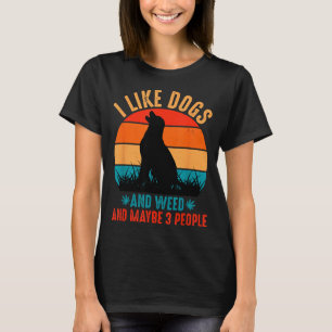 Ik Hou Van Honden Wiet En Misschien 3 Mensen Grapp T-shirt
