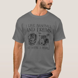 Ik hou van honkbal en trommels en misschien wel 3  t-shirt