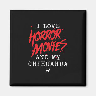 Ik hou van horrorfilms en mijn Chihuahua Dog-eigen Magneet
