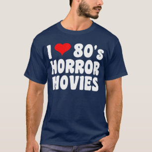 Ik hou van horrorfilms uit de jaren 80 meisje t-shirt