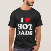 Ik hou van hot-dads Funny T-shirt (Voorkant)