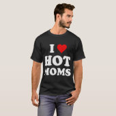 Ik hou van Hot Moms Funny T-shirt (Voorkant volledig)