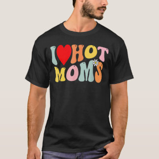 Ik hou van Hot Moms I Heart Hot Moms Retro Groovy  T-shirt
