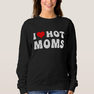 Ik hou van Hot Moms Red Heart Love Moms 4 Trui