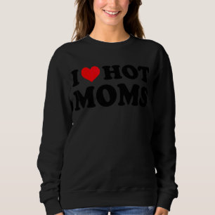 Ik hou van Hot Moms Red Heart Love Moms Trui
