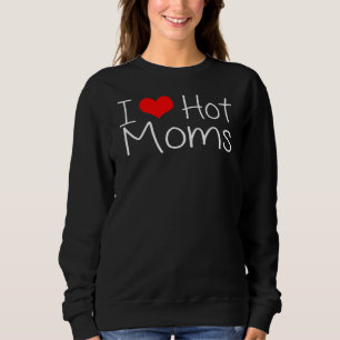 Ik hou van Hot Moms Red Heart Love Moms Trui