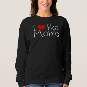 Ik hou van Hot Moms Red Heart Love Moms Trui