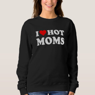 Ik hou van Hot Moms Red Heart Love Moms Trui