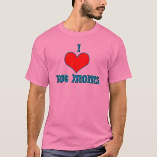 Ik hou van Hot Moms T-shirt (Voorkant)