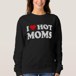 Ik hou van Hot Moms T-shirt. Ik hoor warm warm Shi Trui