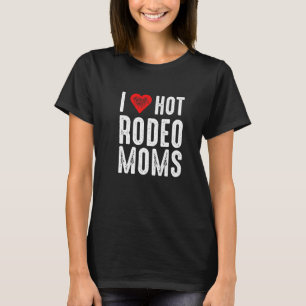 Ik hou van Hot Rodeo Moms T-shirt
