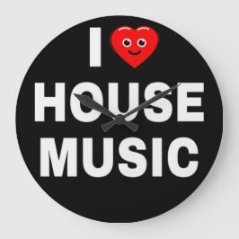 IK HOU VAN HOUSE MUSIC WITTE LETTERS ZWARTE ACHTER GROTE KLOK