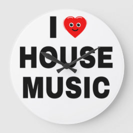 IK HOU VAN HOUSEMUSIC ZWARTE LETTERS WITTE ACHTERG GROTE KLOK