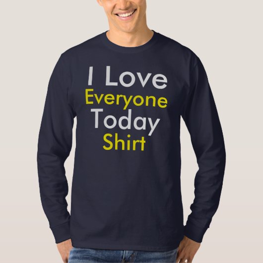 "Ik hou van iedereen vandaag" Shirt (Voorkant)