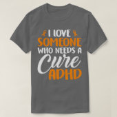 Ik hou van iemand die een Cure ADHD-bewustzijn nod T-shirt (Design voorkant)