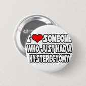 Ik hou van iemand die net een hysterectomie heeft  ronde button 5,7 cm (Voorkant /achterkant)